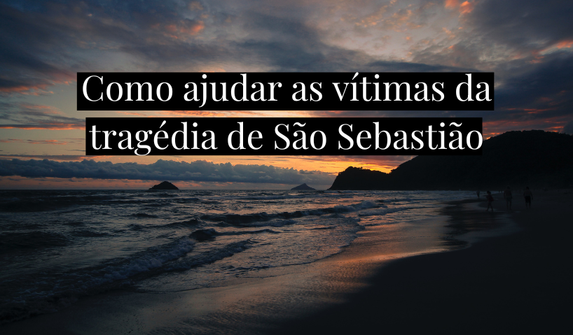 Como ajudar as vítimas da tragédia de São Sebastião